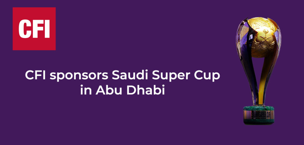 CFI Announces Sponsorship of Saudi Super Cup in Abu Dhabi